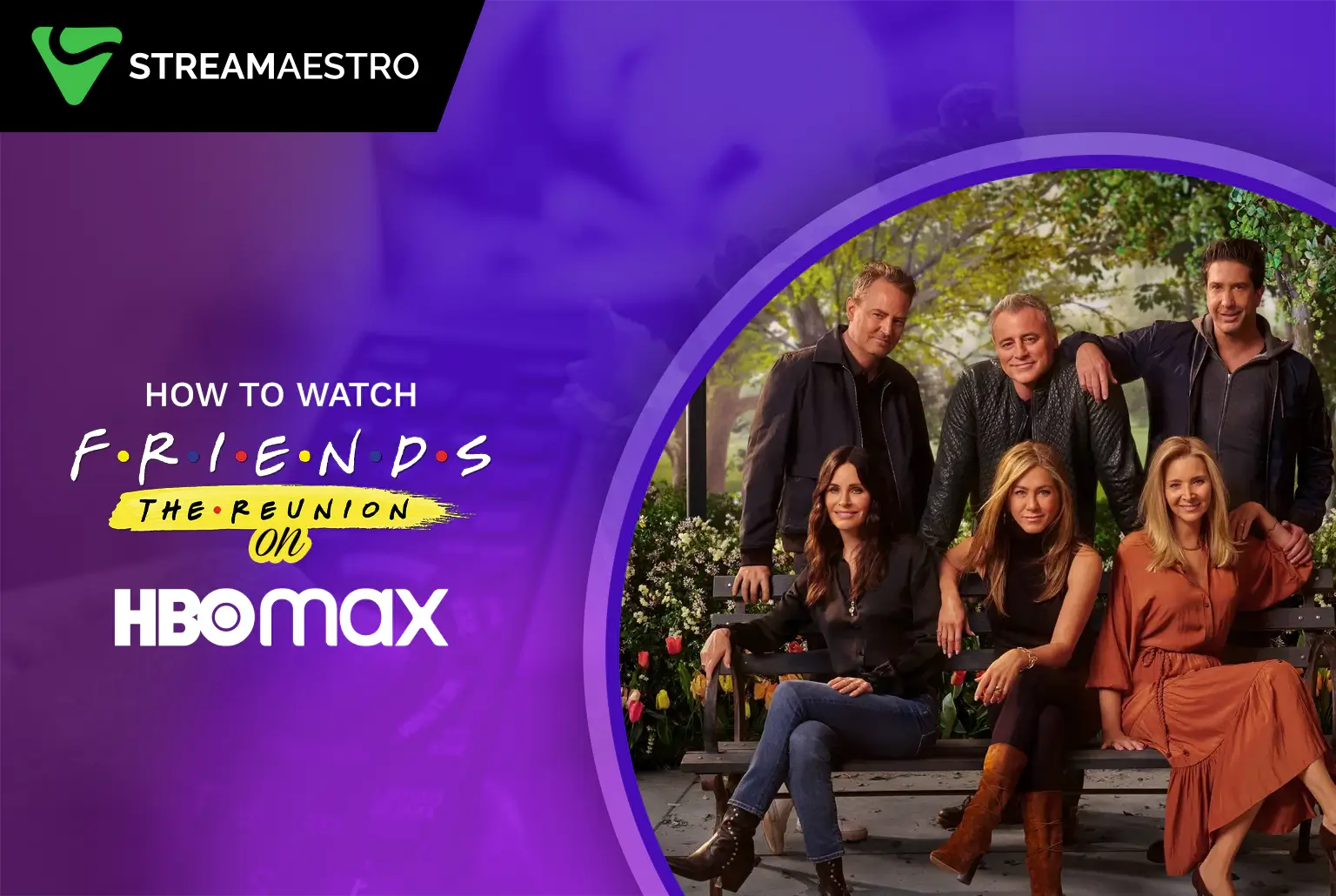 How to Watch Friends The Reunion on HBO Max [Updated 2023]