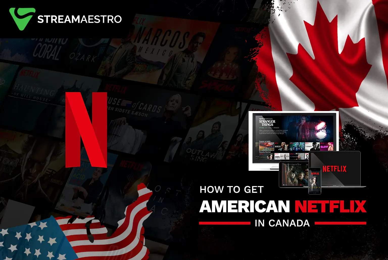 How to Get American Netflix in Canada in [3 Simple Steps 2023]